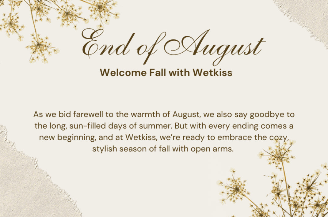 Wrapping Up August with Wetkiss: A Month of Style and Adventure